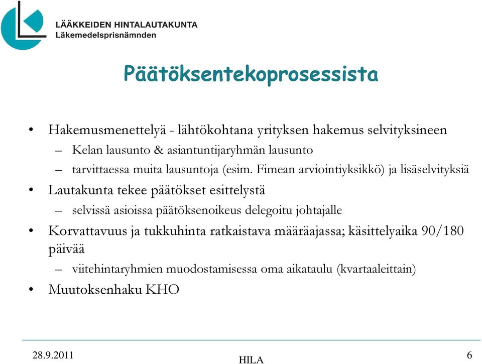 Fimean arviointiyksikkö) ja lisäselvityksiä Lautakunta tekee päätökset esittelystä selvissä asioissa päätöksenoikeus