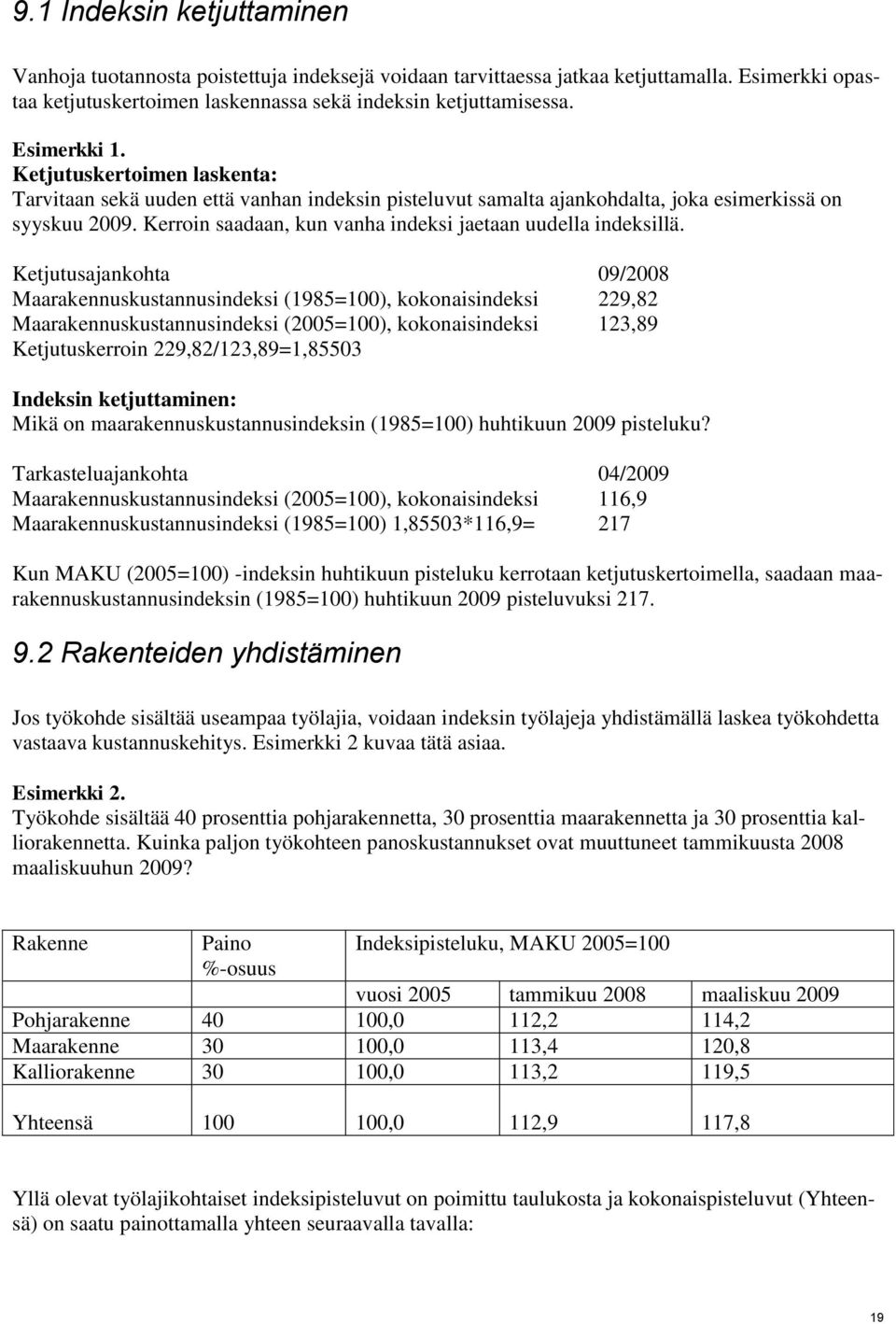Kerroin saadaan, kun vanha indeksi jaetaan uudella indeksillä.