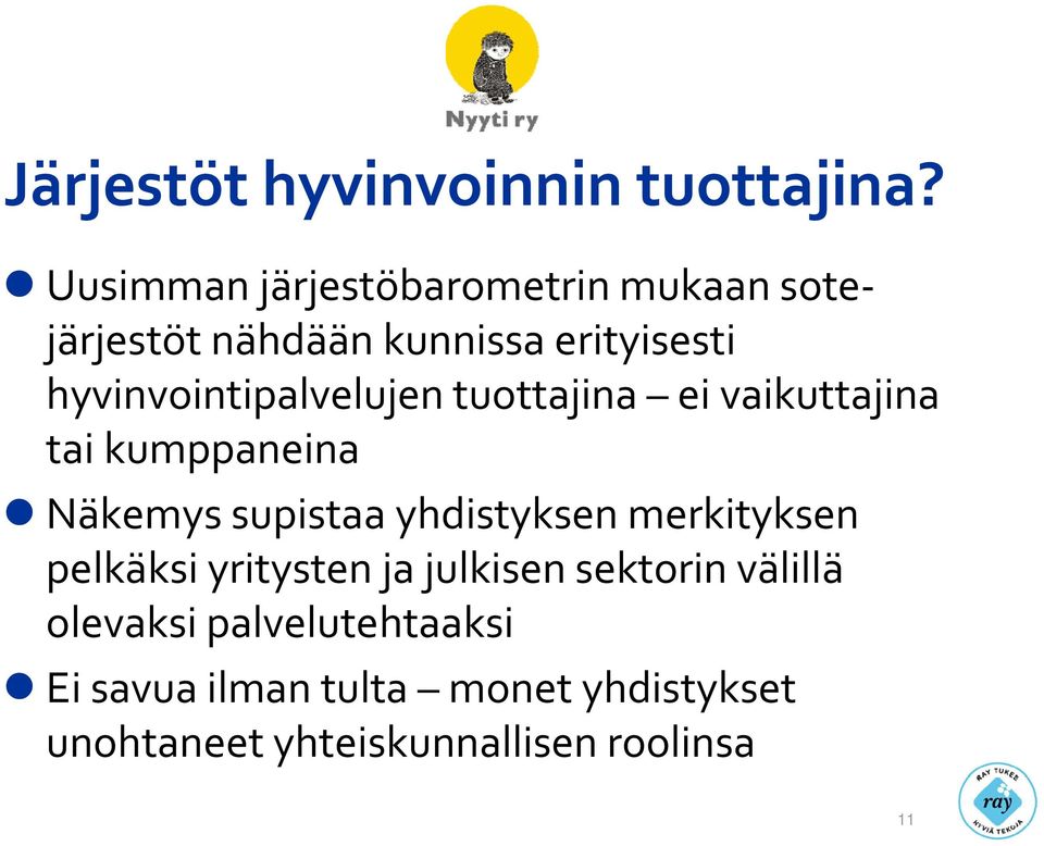 hyvinvointipalvelujen tuottajina ei vaikuttajina tai kumppaneina Näkemys supistaa