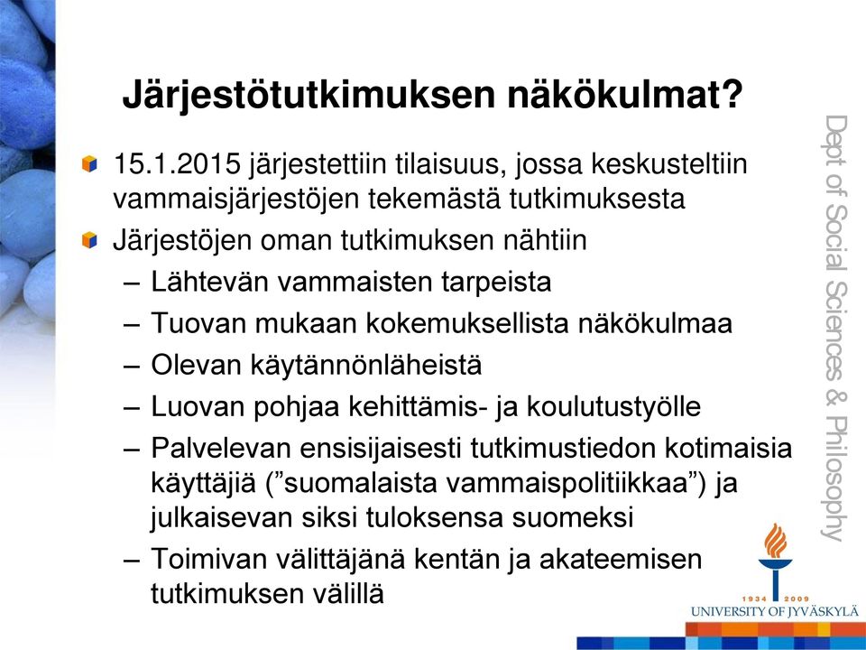 nähtiin Lähtevän vammaisten tarpeista Tuovan mukaan kokemuksellista näkökulmaa Olevan käytännönläheistä Luovan pohjaa