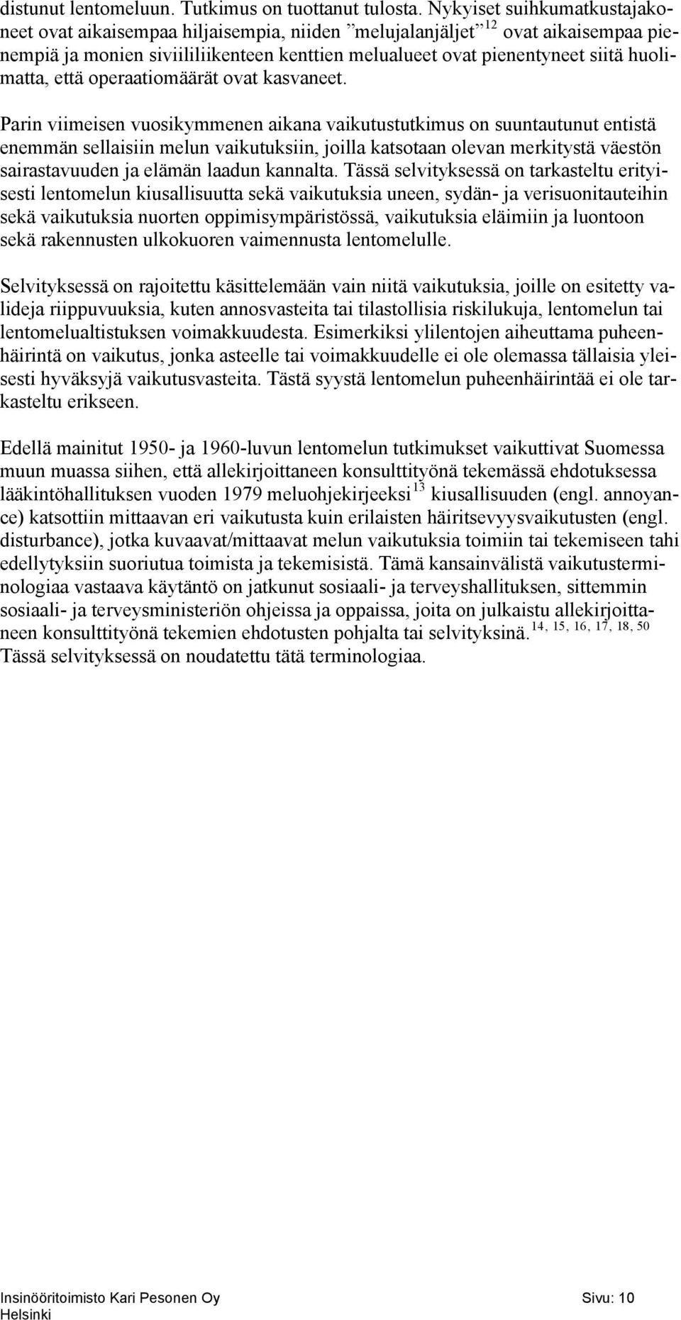 että operaatiomäärät ovat kasvaneet.