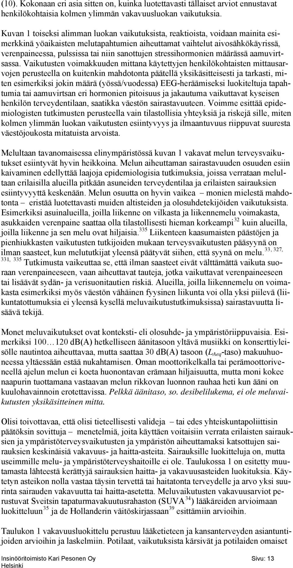 sanottujen stressihormonien määrässä aamuvirtsassa.