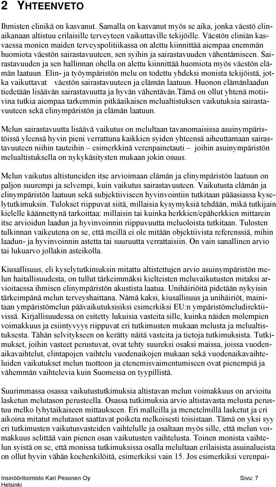 Sairastavuuden ja sen hallinnan ohella on alettu kiinnittää huomiota myös väestön elämän laatuun.