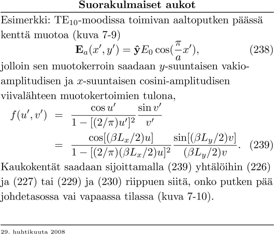 tulona, f(u, v cos u sin v ) = 1 [(2/π)u ] 2 v cos[(βl x /2)u] sin[(βl y /2)v] = 1 [(2/π)(βL x /2)u] 2.