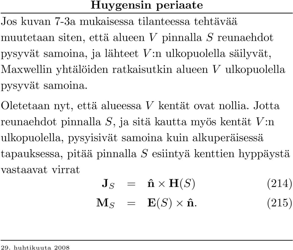 O letetaan nyt, että alueessa V kentät ovat nollia.