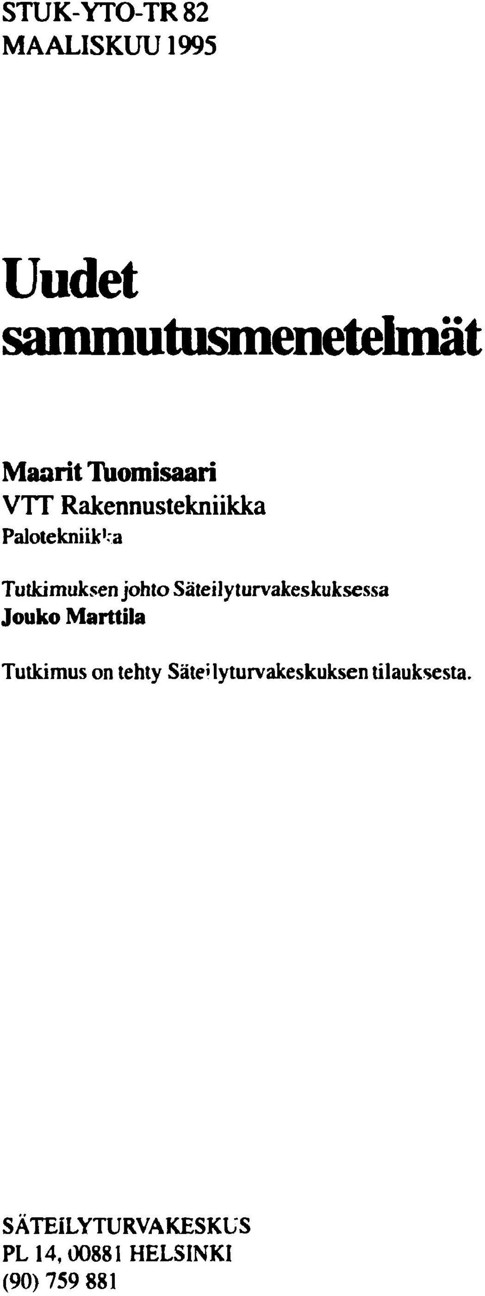 Säteilyturvakeskuksessa Jouko Marttila Tutkimus on tehty