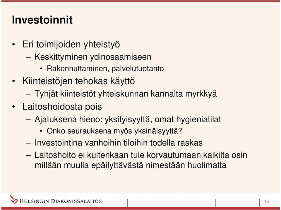 hieno: yksityisyyttä, omat hygieniatilat Onko seurauksena myös yksinäisyyttä?