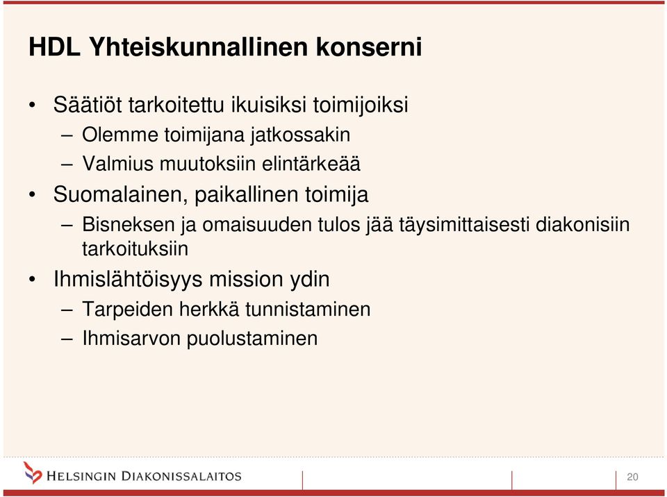 toimija Bisneksen ja omaisuuden tulos jää täysimittaisesti diakonisiin