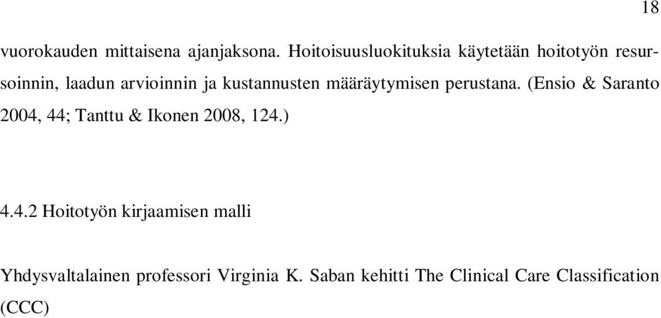 Saban kehitti The Clinical Care Classification (CCC) luokitusjärjestelmän vuonna 1991.