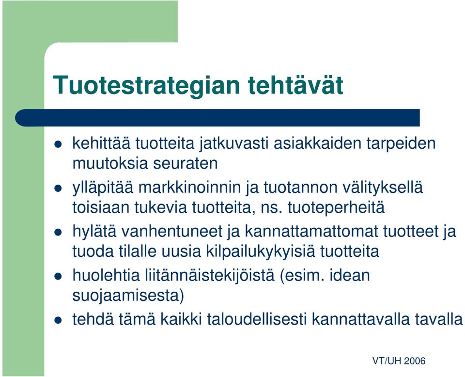 tuoteperheitä hylätä vanhentuneet ja kannattamattomat tuotteet ja tuoda tilalle uusia