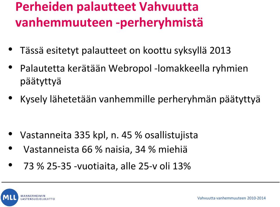 lähetetään vanhemmille perheryhmän päätyttyä Vastanneita 335 kpl, n.