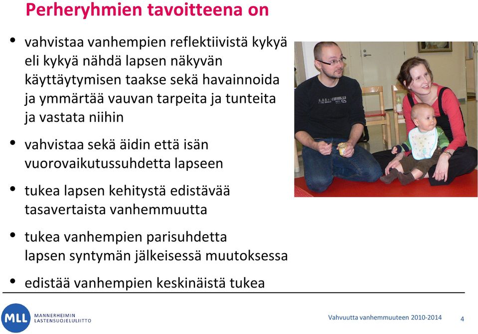 vuorovaikutussuhdetta lapseen tukea lapsen kehitystä edistävää tasavertaista vanhemmuutta tukea vanhempien