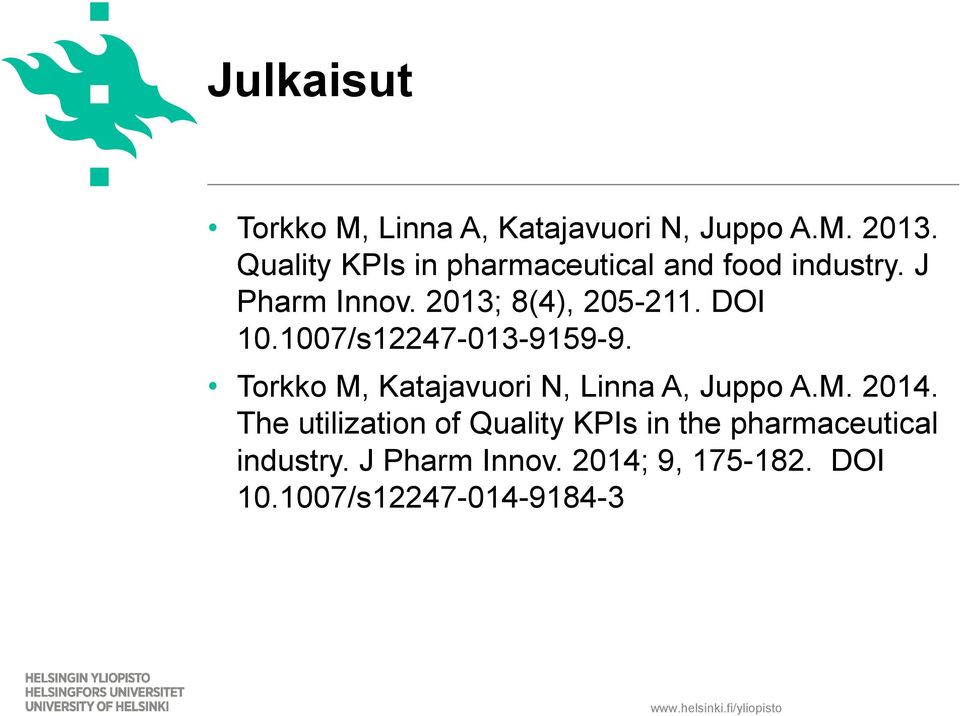 DOI 10.1007/s12247-013-9159-9. Torkko M, Katajavuori N, Linna A, Juppo A.M. 2014.