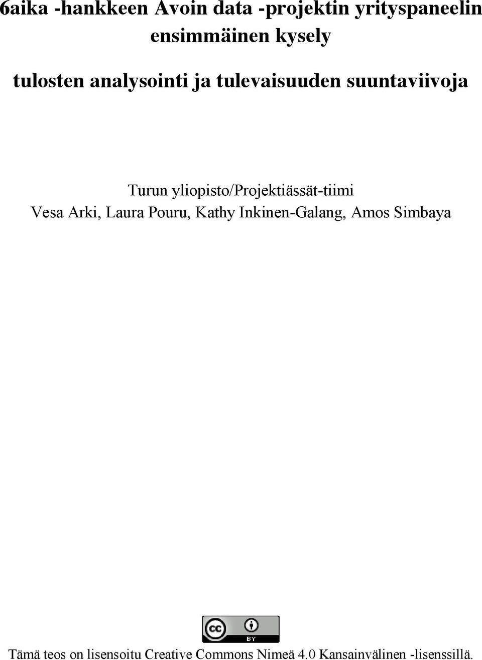 yliopisto/projektiässät-tiimi Vesa Arki, Laura Pouru, Kathy