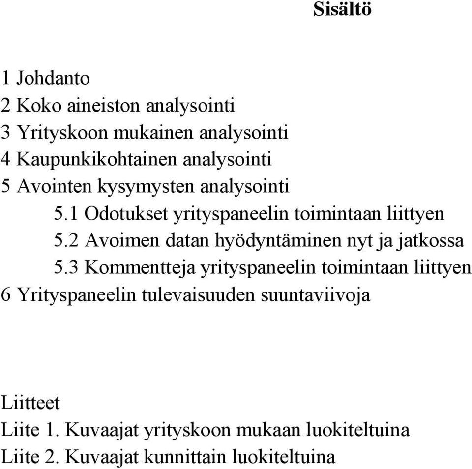 2 Avoimen datan hyödyntäminen nyt ja jatkossa 5.