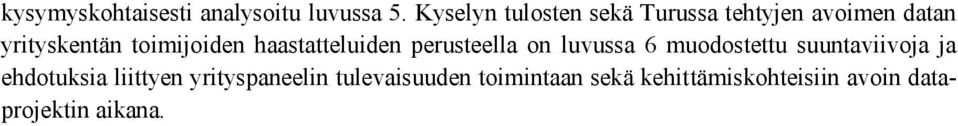 toimijoiden haastatteluiden perusteella on luvussa 6 muodostettu