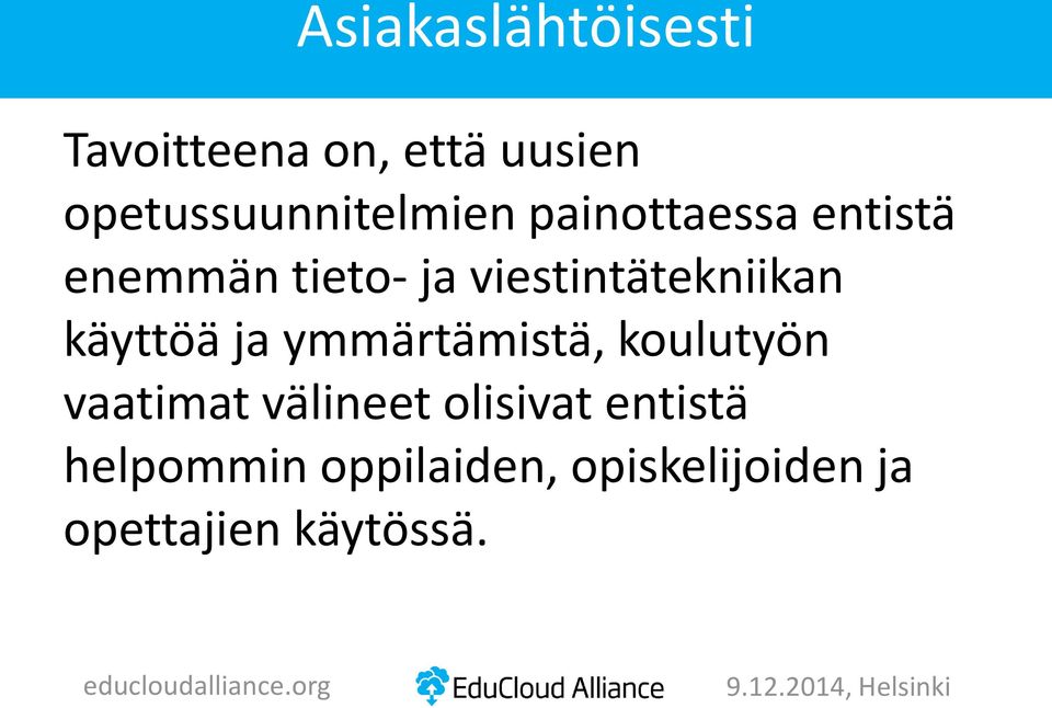 ymmärtämistä, koulutyön vaatimat välineet olisivat entistä helpommin