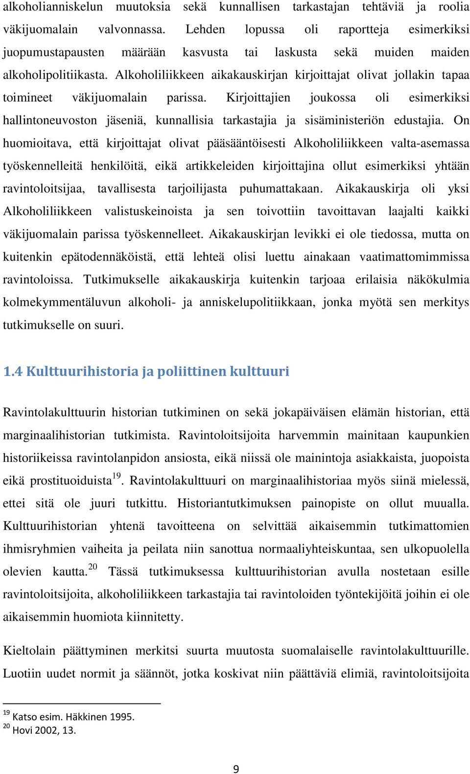 Alkoholiliikkeen aikakauskirjan kirjoittajat olivat jollakin tapaa toimineet väkijuomalain parissa.