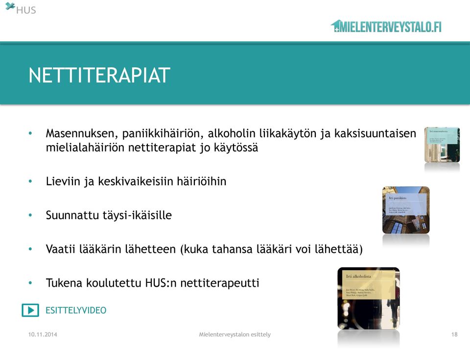 Suunnattu täysi-ikäisille Vaatii lääkärin lähetteen (kuka tahansa lääkäri voi