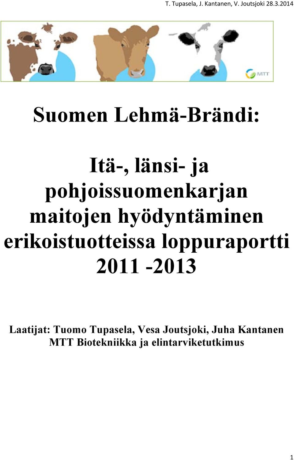 erikoistuotteissa loppuraportti 2011-2013 Laatijat: