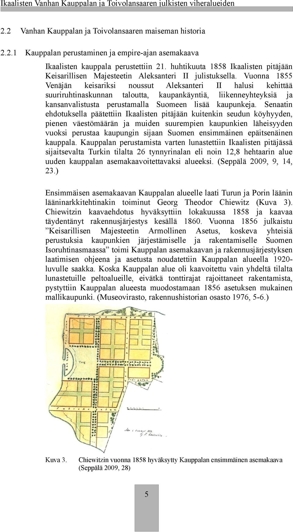 huhtiuuta 1858 Iaalisten pitäjään Keisarillisen Majesteetin Alesanteri II julistusella.