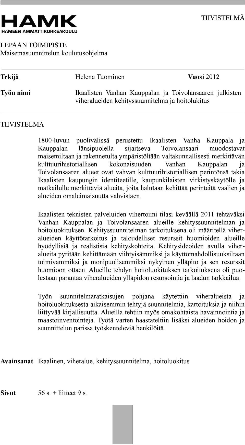 valtaunnallisesti merittävän ulttuurihistoriallisen oonaisuuden.