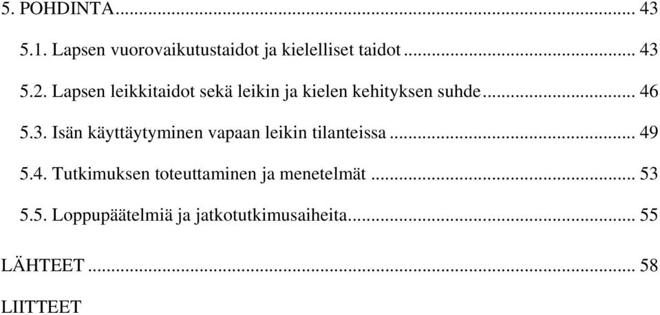 Isän käyttäytyminen vapaan leikin tilanteissa... 49