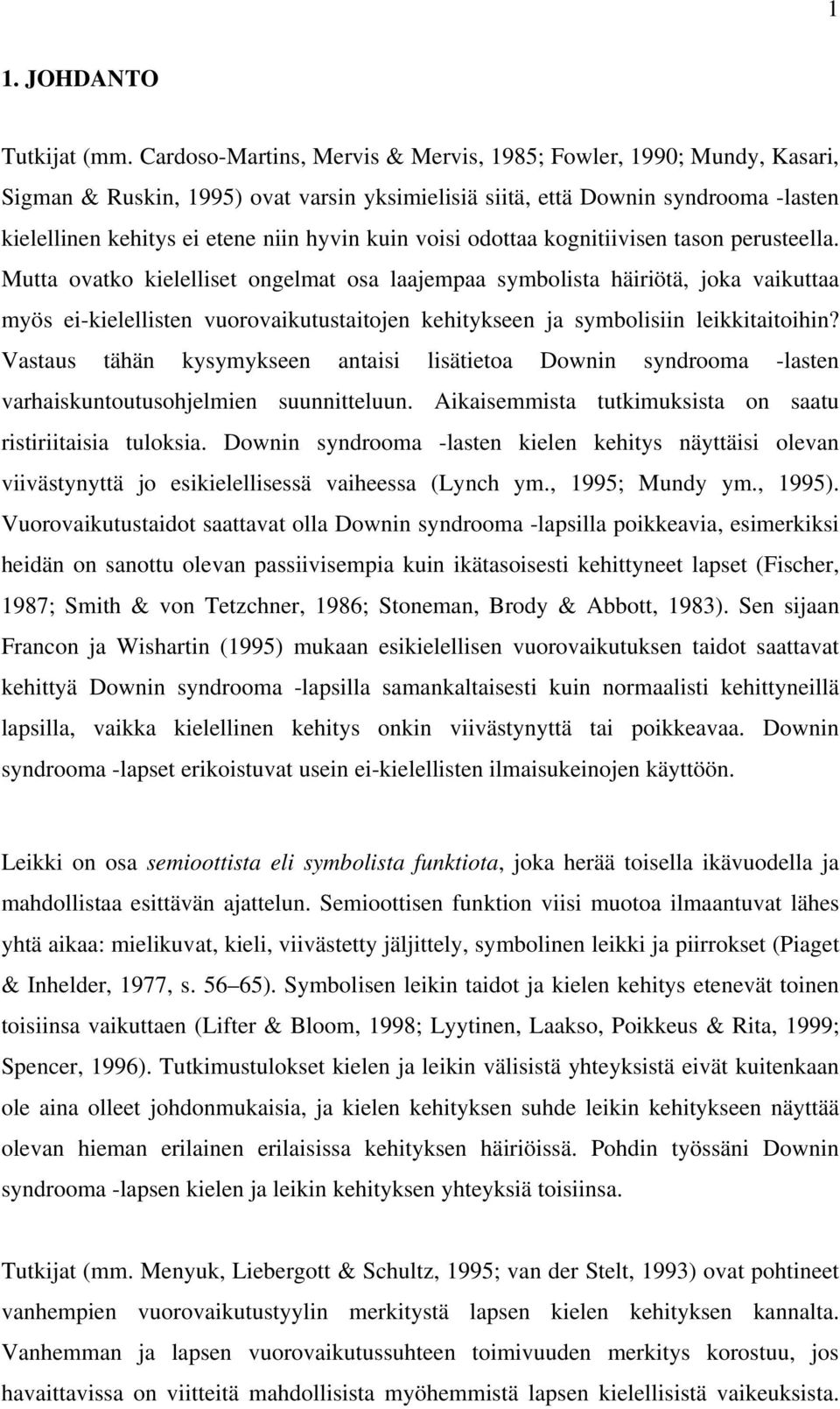 voisi odottaa kognitiivisen tason perusteella.