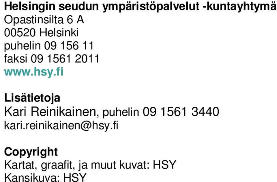 fi Lisätietoja Kari Reinikainen, puhelin 09 1561 3440 kari.