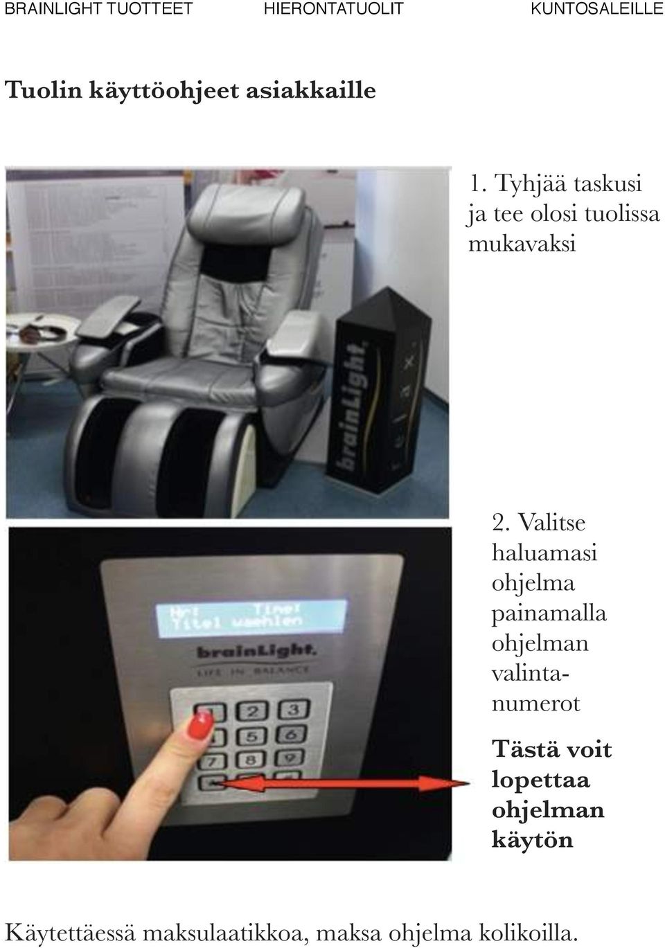 Valitse haluamasi ohjelma painamalla ohjelman