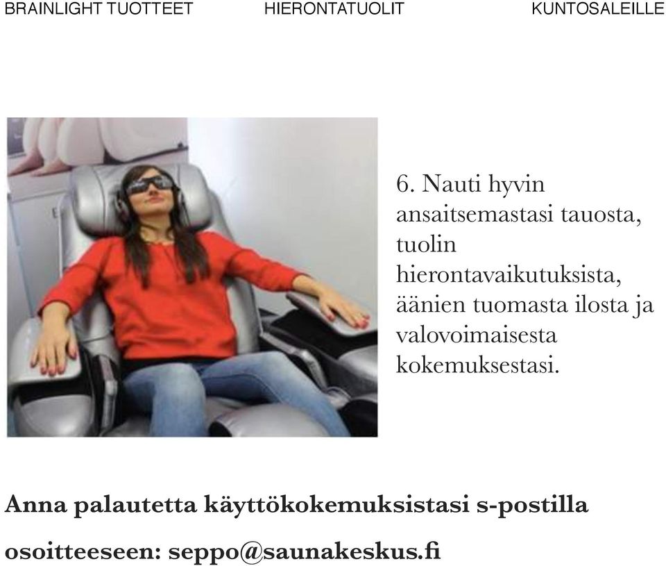 valovoimaisesta kokemuksestasi.