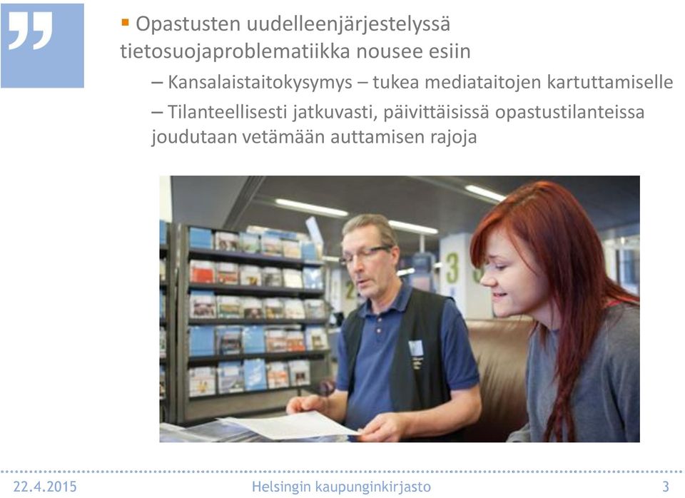 Tilanteellisesti jatkuvasti, päivittäisissä opastustilanteissa