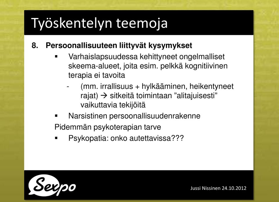 skeema-alueet, joita esim. pelkkä kognitiivinen terapia ei tavoita - (mm.