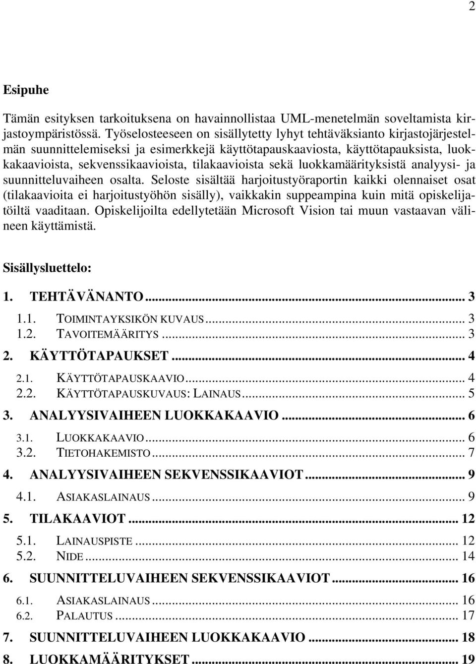 tilakaavioista sekä luokkamäärityksistä analyysi- ja suunnitteluvaiheen osalta.