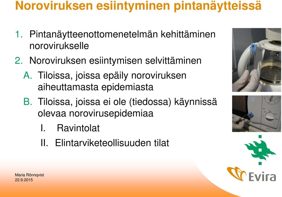 Noroviruksen esiintymisen selvittäminen A.