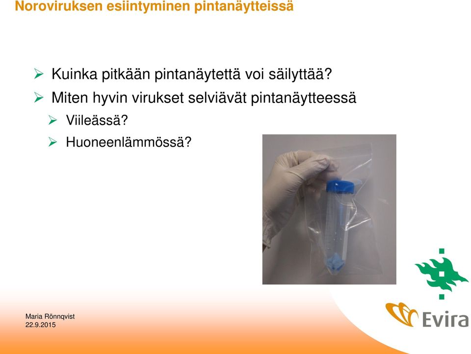 pintanäytettä voi säilyttää?