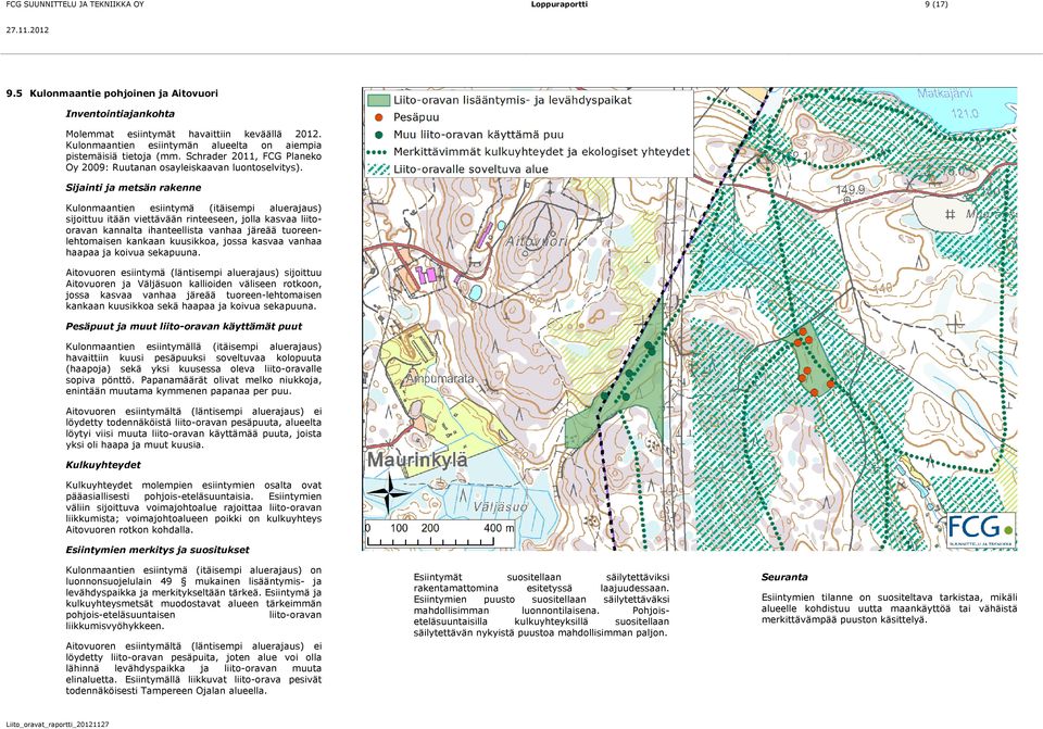 Sijainti ja metsän rakenne Kulonmaantien esiintymä (itäisempi aluerajaus) sijoittuu itään viettävään rinteeseen, jolla kasvaa liitooravan kannalta ihanteellista vanhaa järeää tuoreenlehtomaisen