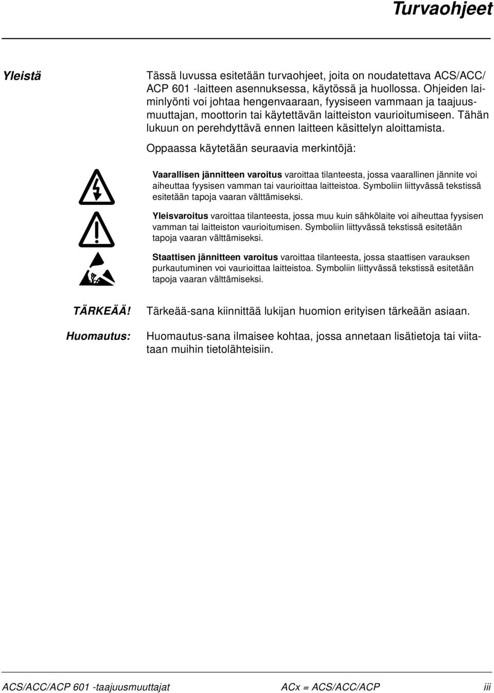 Tähän lukuun on perehdyttävä ennen laitteen käsittelyn aloittamista.