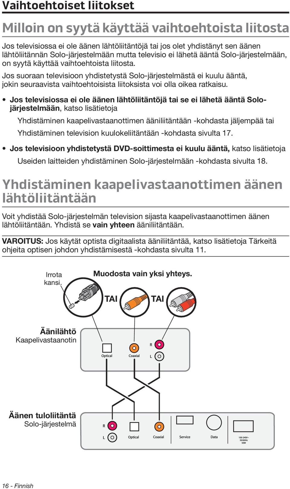 Jos suoraan televisioon yhdistetystä Solo-järjestelmästä ei kuulu ääntä, jokin seuraavista vaihtoehtoisista liitoksista voi olla oikea ratkaisu.