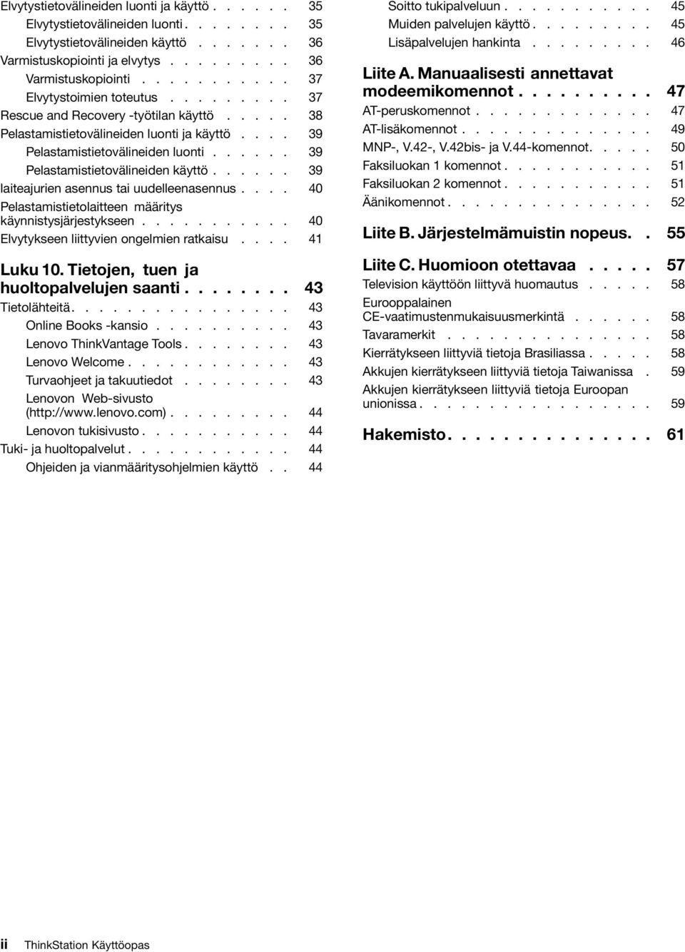 ..... 39 laiteajurien asennus tai uudelleenasennus.... 40 Pelastamistietolaitteen määritys käynnistysjärjestykseen........... 40 Elvytykseen liittyvien ongelmien ratkaisu.... 41 Luku 10.