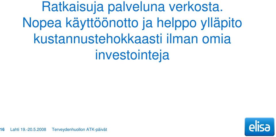 kustannustehokkaasti ilman omia