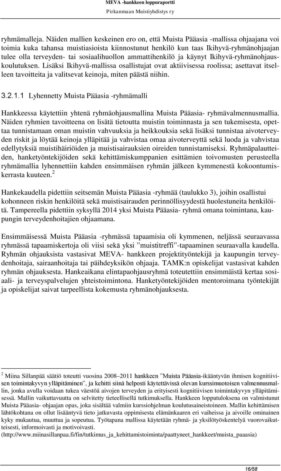 sosiaalihuollon ammattihenkilö ja käynyt Ikihyvä-ryhmänohjauskoulutuksen.