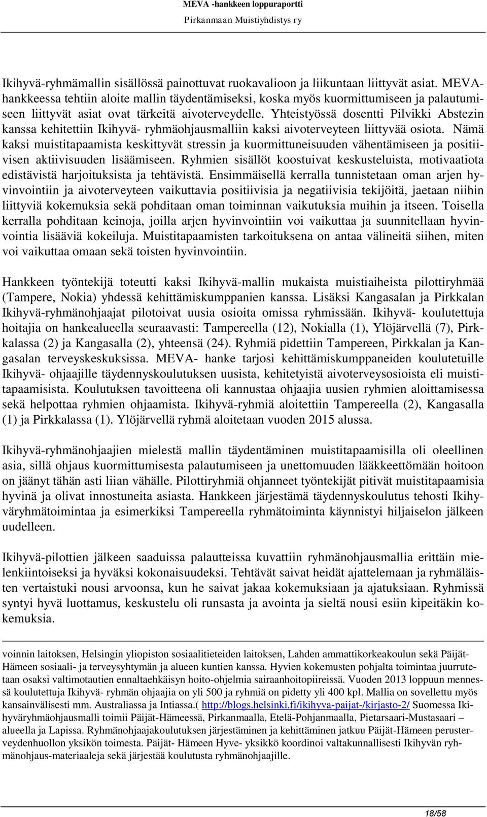 Yhteistyössä dosentti Pilvikki Abstezin kanssa kehitettiin Ikihyvä- ryhmäohjausmalliin kaksi aivoterveyteen liittyvää osiota.