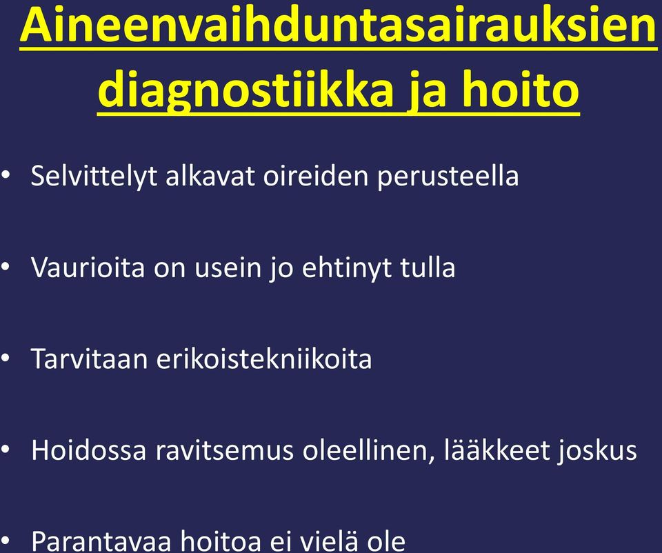 usein jo ehtinyt tulla Tarvitaan erikoistekniikoita