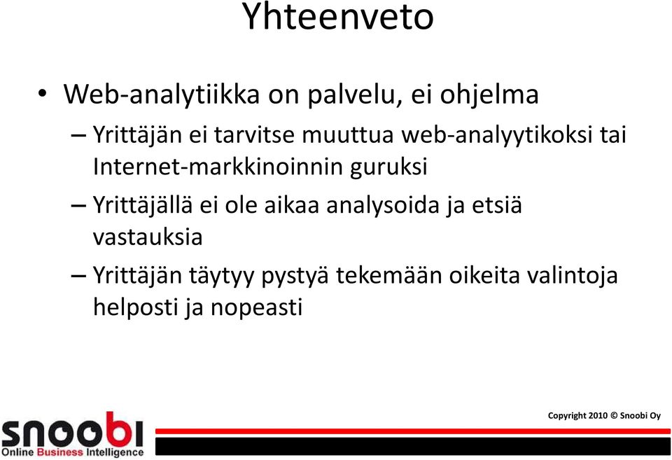 guruksi Yrittäjällä ei ole aikaa analysoida ja etsiä vastauksia