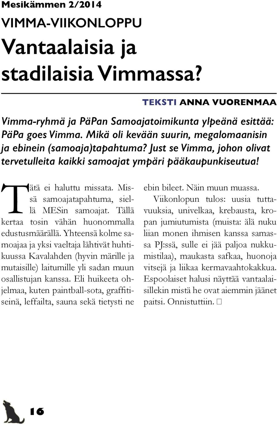Missä samoajatapahtuma, siellä MESin samoajat. Tällä kertaa tosin vähän huonommalla edustusmäärällä.