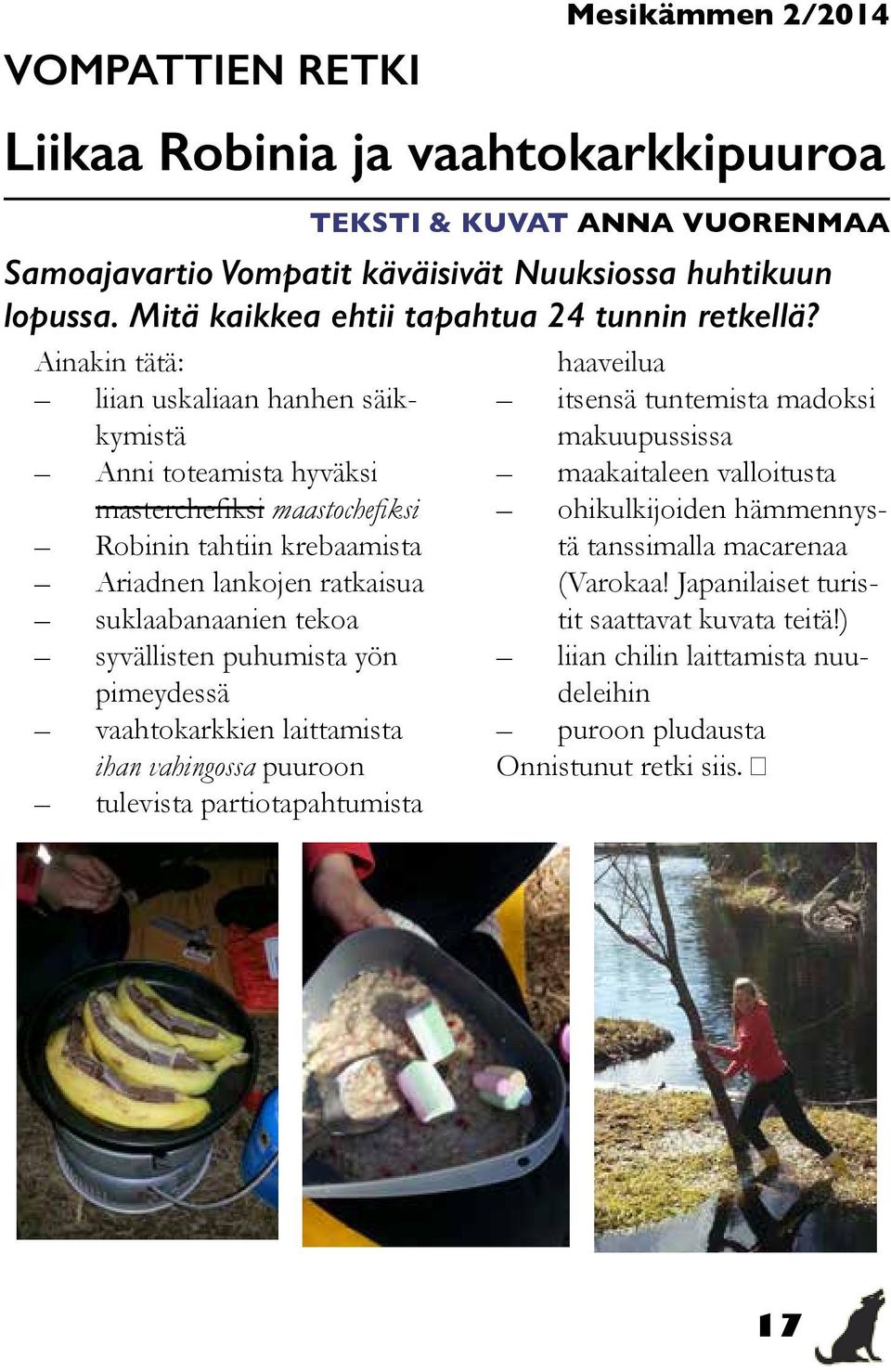 ANNA VUORENMAA Samoajavartio Vompatit käväisivät Nuuksiossa huhtikuun lopussa. Mitä kaikkea ehtii tapahtua 24 tunnin retkellä?