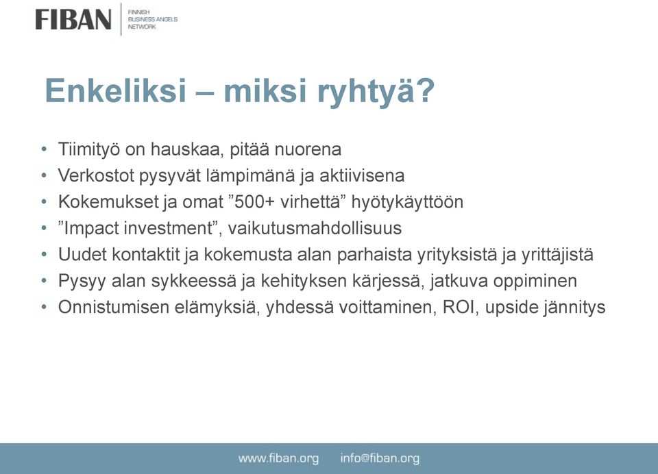 500+ virhettä hyötykäyttöön Impact investment, vaikutusmahdollisuus Uudet kontaktit ja kokemusta