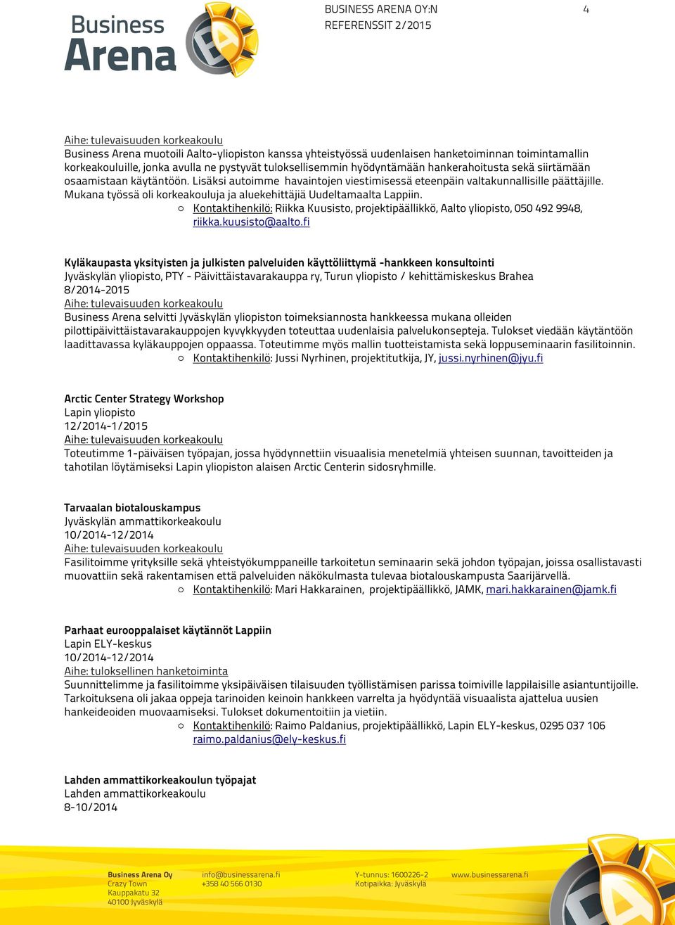 Mukana työssä oli korkeakouluja ja aluekehittäjiä Uudeltamaalta Lappiin.