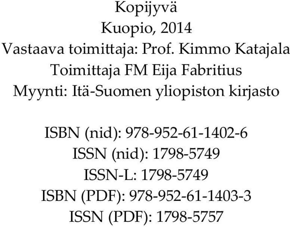 yliopiston kirjasto ISBN (nid): 978-952-61-1402-6 ISSN (nid):